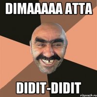 Dimaaaaa atta Didit-didit