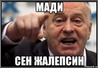 мади сен жалепсин