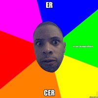 Er Cer