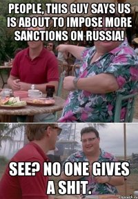 People, this guy says US is about to impose more sanctions on Russia! See? No one gives a shit.