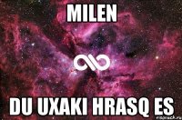 Milen Du Uxaki Hrasq Es