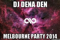 DJ DENA DEN MELBOURNE PARTY 2014