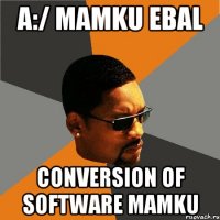A:/ mamku ebal Conversion of Software MAMKU