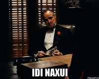  idi naxui