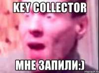 Key Collector Мне запили:)