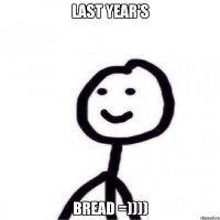 Last year's Bread =))))