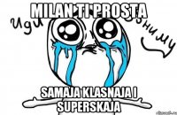 Milan ti prosta samaja klasnaja i superskaja