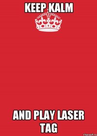 keep kalm and play laser tag