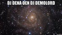 DJ DENA DEN DJ DEMOLORD 
