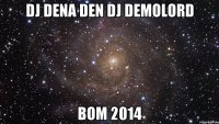 DJ DENA DEN DJ DEMOLORD BOM 2014