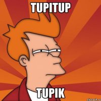 tupitup tupik