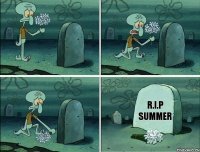 R.I.P SUMMER