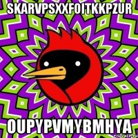 SkaRVpSxxfOitKKpZur OUPyPvMybmHya