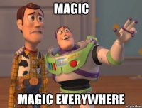 magic magic everywhere