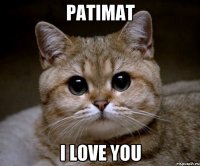 PATIMAT I LOVE YOU