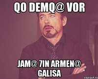 QO DEMQ@ VOR JAM@ 7IN ARMEN@ GALISA