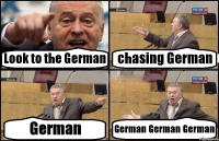 Look to the German chasing German German German German German