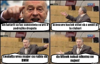 am hotarit sa fac cunostinta cu vre-o padrujika draguta aceea vre kaciok stilat sh s umbli pi la cluburi cealalta vrea major cu rubla sh BMW da Viteok nahui nikomu ne nujen!