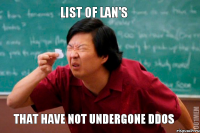 List of LAN's that have not undergone DDoS