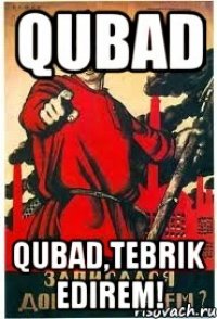 Qubad Qubad,tebrik edirem!