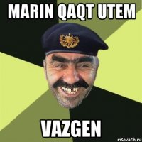 Marin qaqt utem vazgen