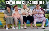 Catalina cu padrujili 