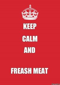 Keep calm and Freash Meat