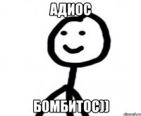 Адиос Бомбитос))