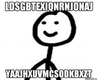 LDSGbtexiqnRNjoNaj yaAJHXuvMcSODKBxzt