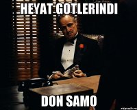 Heyat gotlerindi Don Samo