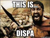 This is... DISPA