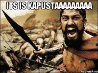 Its is KAPUSTAAAAAAAAA 