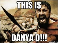 This is Danya D!!!