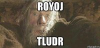 r0yoj tLUdr