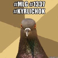 #mlg #1337 #kyrlichok 