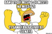 Banu ti zaymesh 1-oe mesto na Miss Aze Ti samaya krasivaya i silnaya