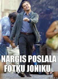 Nargis poslala fotku Joniku .