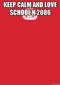 Keep Calm And Love School N 2086 