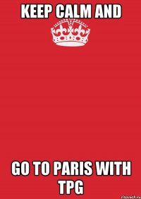 Keep calm and go to Paris with TPG