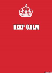 KEEP calm 