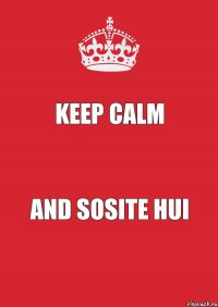 Keep Calm and Sosite Hui