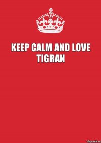 Keep calm And Love tigran 