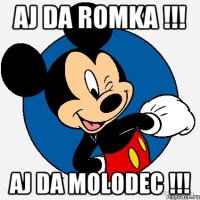 AJ DA ROMKA !!! AJ DA MOLODEC !!!