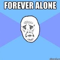 forever alone 