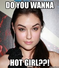 DO YOU WANNA HOT GIRL??!