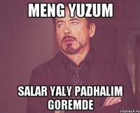 Meng yuzum Salar yaly padhalim goremde