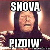 snova pizdiw'