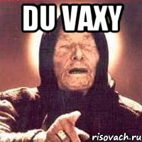 du vaxy 