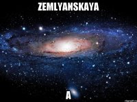 ZEMLYANSKAYA A