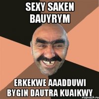 Sexy Saken bauyrym Erkekwe aaadduwi bygin dautra kuaikwy